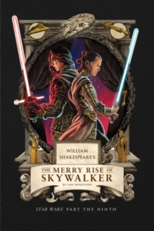 Image of William Shakespeare's The Merry Rise of Skywalker: Star Wars Part the Ninth Hardback