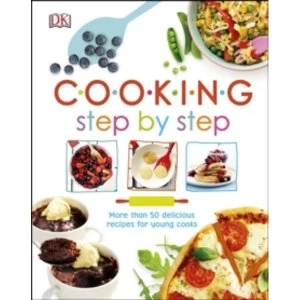 Image of Cooking Step By Step : More than 50 Delicious Recipes for Young Cooks