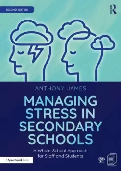 Image of Managing Stress in Secondary SchoolsA Whole-School Approach for Staff and Students
