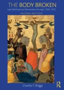 Image of The Body Broken : Late Medieval and Renaissance Europe, 1300-1525