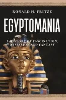 Image of Egyptomania : A History of Fascination, Obsession and Fantasy
