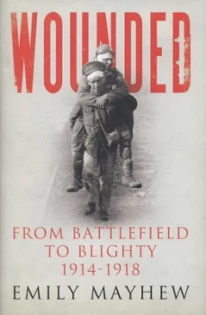 Image of Wounded by Emily Mayhew Hardback