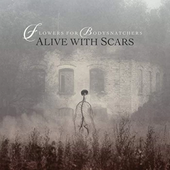 image of Flowers For Bodysnatchers - Alive With Scars CD