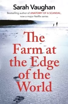 Image of The Farm at the Edge of the World : The unputdownable page-turner from bestselling author of ANATOMY OF A SCANDAL, soon to be a major Netflix series