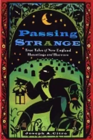Image of passing strange true tales of new england hauntings and horrors