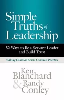 Image of Simple Truths of Leadership : 52 Ways to Be a Servant Leader and Build Trust