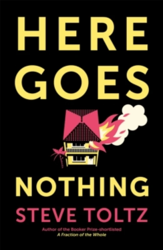 Image of Here Goes Nothing : The wildly original new novel from the Booker-shortlisted author of A Fraction of the Whole Paperback / softback
