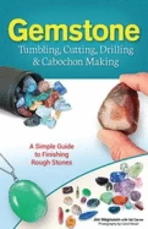 Image of gemstone tumbling cutting drilling and cabochon making a simple guide to fi