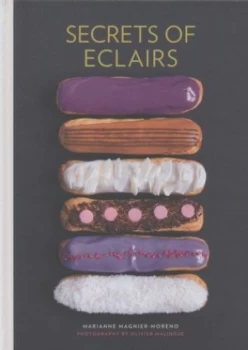Image of Secrets of Eclairs by Marianne Magnier-Moreno and Olivier Malingue Hardback