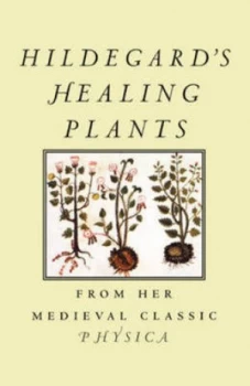 Image of Hildegards Healing Plants by Hildegard Von Bingen Paperback
