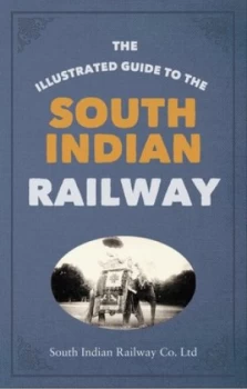 Image of The Illustrated Guide to the South Indian Railway by South Indian Railway Co Paperback