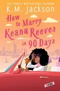 Image of how to marry keanu reeves in 90 days