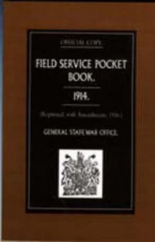 Image of Field Service Pocket Book 1914 reprinted with Amendments 1916. by War Office August 1914 General Staff Hardback