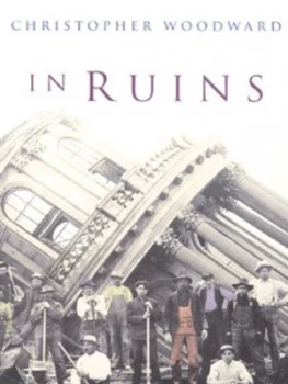 Image of In Ruins by Christopher Woodward Hardback