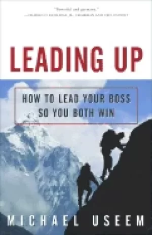 Image of leading up how to lead your boss so you both win