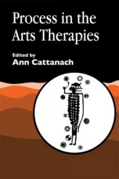 Image of Process in the Arts Therapies by Ann Cattanach Book