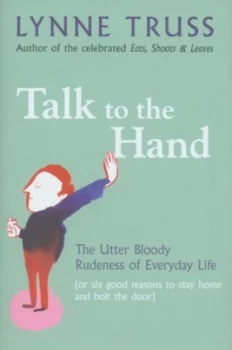 Image of Talk to the Hand by Lynne Truss Hardback