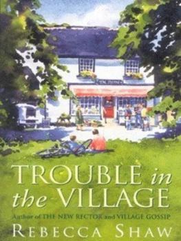 Image of Trouble in the Village by Rebecca Shaw Paperback