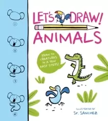 Image of Let's Draw! Animals : Draw 50 Creatures in a Few Easy Steps!