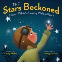 Image of The Stars Beckoned : Edward White's Amazing Walk in Space
