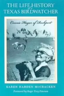 Image of The Life History of a Texas Birdwatcher : Connie Hagar of Rockport