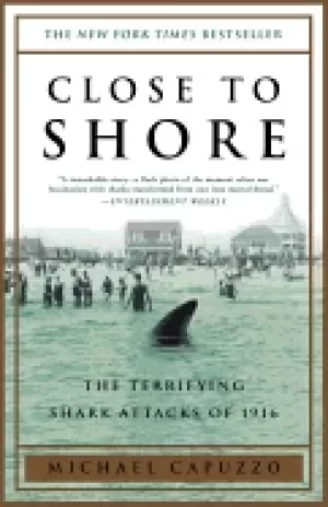 Image of close to shore the terrifying shark attacks of 1916