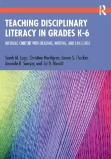 Image of Teaching Disciplinary Literacy in Grades K-6 : Infusing Content with Reading, Writing, and Language