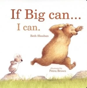 Image of If Big Can- I Can by Beth Shoshan and Petra Brown Hardback