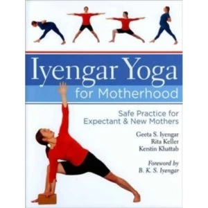 Image of Iyengar Yoga for Motherhood: Safe Practice for Expectant & New Mothers by Kerstine Keller, Geeta S. Iyengar, Rita Keller...