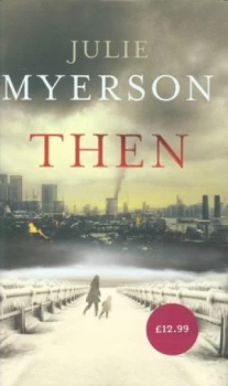 Image of Then by Julie Myerson Hardback