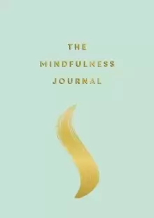 Image of The Mindfulness Journal : Tips and Exercises to Help You Find Peace in Every Day