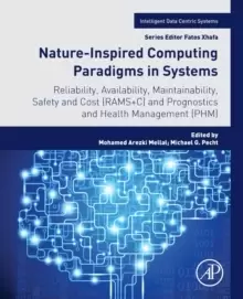 Image of Nature-Inspired Computing Paradigms in Systems : Reliability, Availability, Maintainability, Safety and Cost (RAMS+C) and Prognostics and Health Manag