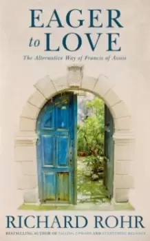 Image of Eager to Love : The Alternative Way of Francis of Assisi
