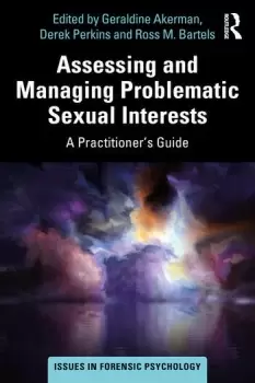 Image of Assessing and Managing Problematic Sexual InterestsA Practitioner's Guide