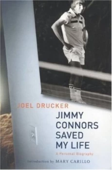 Image of Jimmy Connors Saved My Life by Joel Drucker Hardback