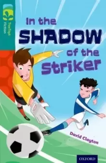 Image of Oxford Reading Tree TreeTops Fiction: Level 16: In the Shadow of the Striker