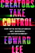 Image of creators take control how nfts revolutionize art business and entertainmen