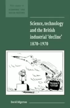 Image of Science technology and the British industrial decline 1870-1970 by David Edgerton
