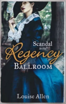 Image of Scandal in the Regency Ballroom by Louise Allen Book