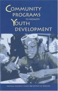 Image of Community Programs to Promote Youth Development by Jacquelynne S Eccles and Jennifer Appleton Gootman and National Research Council Book