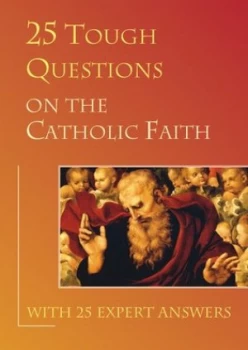 Image of 25 Tough Questions on the Catholic Faith by Mgr Keith Barltrop Book
