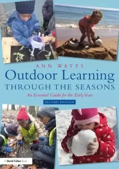 Image of Outdoor Learning through the SeasonsAn Essential Guide for the Early Years