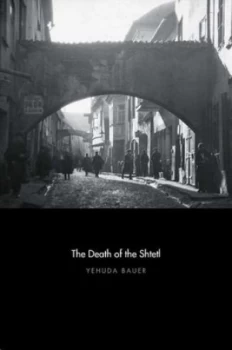 Image of The Death of the Shtetl by Yehuda Bauer Hardback