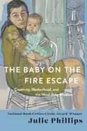 Image of baby on the fire escape creativity motherhood and the mind baby problem