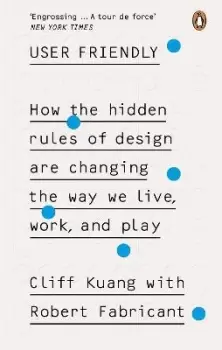Image of User Friendly by Cliff Kuang