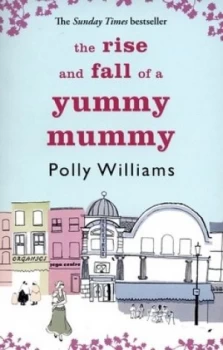 Image of The Rise and Fall of a Yummy Mummy by Polly Williams Paperback