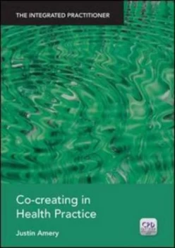 Image of Co-Creating in Health Practice by Justin Amery Paperback