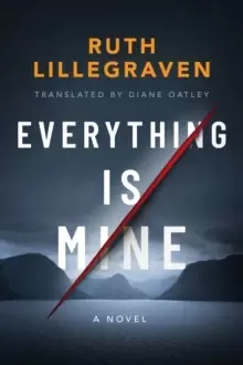 Image of Everything Is Mine : A Novel
