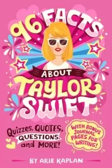 Image of 96 Facts About Taylor Swift : Quizzes, Quotes, Questions, and More! With Bonus Journal Pages for Writing!