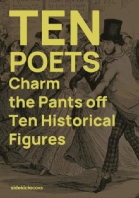 Image of Ten Poets Charm the Pants Off Ten Historical Figures Paperback / softback